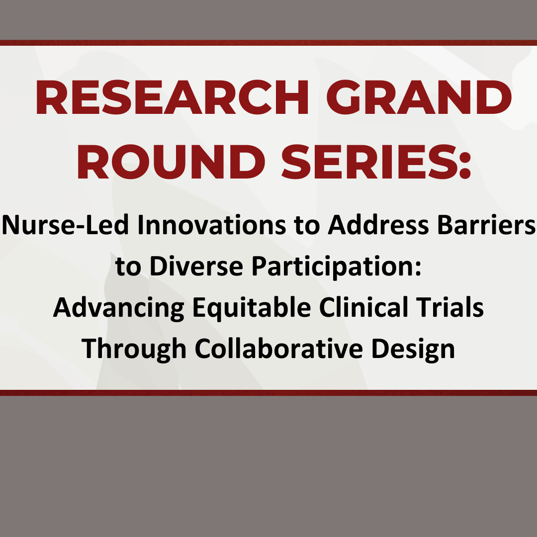 Nurse-Led Innovations to Address Barriers to Diverse Participation: Advancing Equitable Clinical Trials Through Collaborative Design Banner